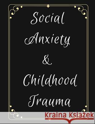 Social Anxiety and Childhood Trauma Workbook: Ideal and Perfect Gift for Social Anxiety and Childhood Trauma Workbook Best Social Anxiety and Childhoo Publication, Yuniey 9781076513601 Independently Published - książka