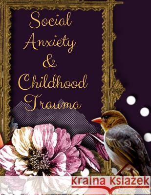 Social Anxiety and Childhood Trauma Workbook: Ideal and Perfect Gift for Social Anxiety and Childhood Trauma Workbook Best Social Anxiety and Childhoo Publication, Yuniey 9781076513700 Independently Published - książka