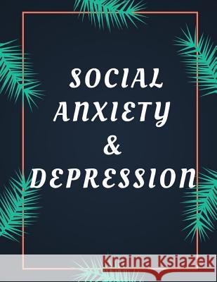 Social Anxiety and Depression Workbook: Ideal and Perfect Gift for Social Anxiety and Depression Workbook Best Social Anxiety and Depression Workbook Publication, Yuniey 9781075875366 Independently Published - książka