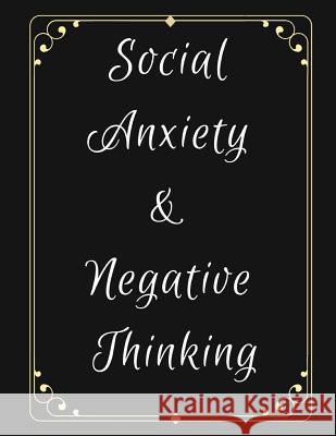Social Anxiety and Negative Thinking Workbook: Ideal and Perfect Gift for Social Anxiety and Negative Thinking Workbook Best Social Anxiety and Negati Publication, Yuniey 9781076519542 Independently Published - książka