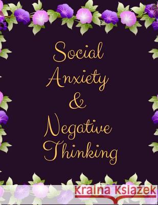 Social Anxiety and Negative Thinking Workbook: Ideal and Perfect Gift for Social Anxiety and Negative Thinking Workbook Best Social Anxiety and Negati Publication, Yuniey 9781076519566 Independently Published - książka
