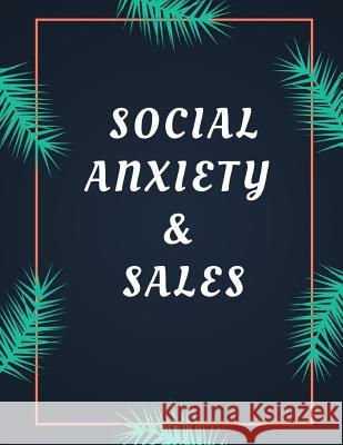 Social Anxiety and Sales Workbook: Ideal and Perfect Gift for Social Anxiety and Sales Workbook Best Social Anxiety and Sales Workbook for You, Parent Publication, Yuniey 9781076042590 Independently Published - książka