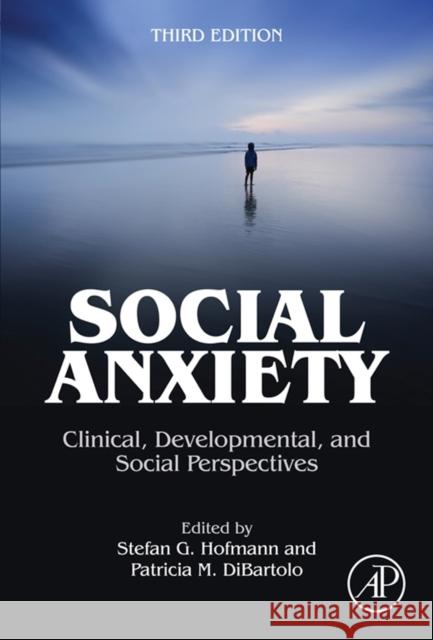 Social Anxiety: Clinical, Developmental, and Social Perspectives Stefan Hofmann 9780123944276 ACADEMIC PRESS - książka