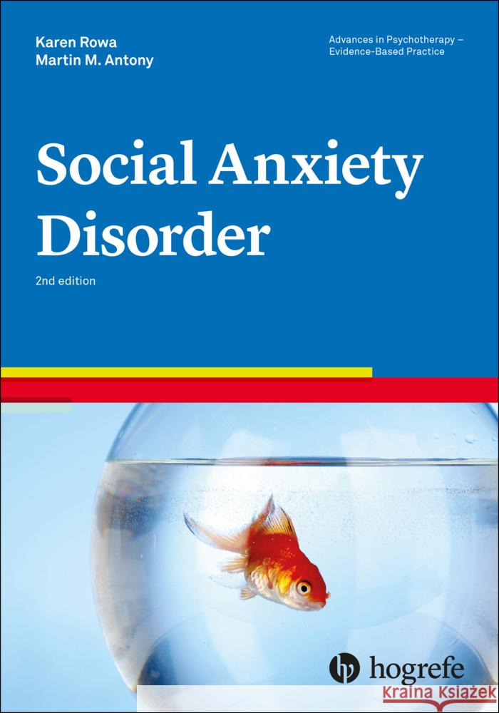 Social Anxiety Disorder Karen Rowa, Martin A. Antony 9780889376021 Hogrefe Publishing - książka