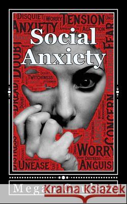 Social Anxiety: How To Overcome Shyness Stress And Live A Happier Life Megan Coulter 9781517646103 Createspace Independent Publishing Platform - książka