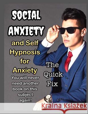 Social Anxiety: Self Hypnosis for Anxiety T. Mustafa 9781976013645 Createspace Independent Publishing Platform - książka