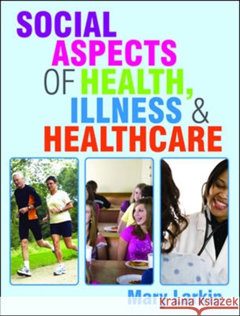 Social Aspects of Health, Illness and Healthcare Mary Larkin 9780335236626 OPEN UNIVERSITY PRESS - książka