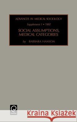 Social Assumptions, Medical Categories Barbara Hansen 9780762302437 Emerald Publishing Limited - książka