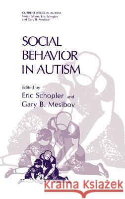 Social Behavior in Autism Eric Schopler Gary B. Mesibov Eric Schopler 9780306421631 Springer - książka