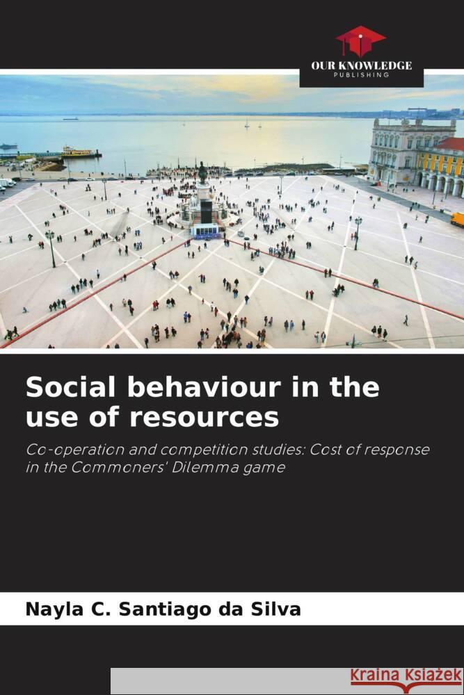 Social behaviour in the use of resources Nayla C. Santiag 9786206872979 Our Knowledge Publishing - książka