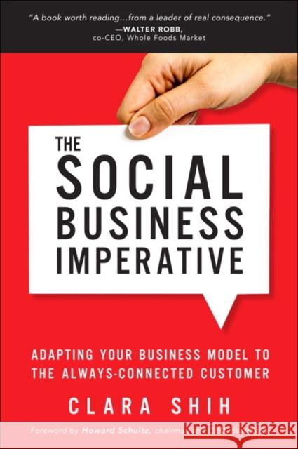 Social Business Imperative, The: Adapting Your Business Model to the Always-Connected Customer Clara Shih 9780134263434 Pearson Education (US) - książka