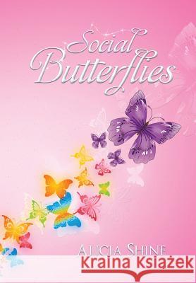 Social Butterflies Alicia Shine 9781493159871 Xlibris Corporation - książka