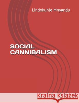 Social Cannibalism Lindokuhle Mnyandu 9781688677623 Independently Published - książka