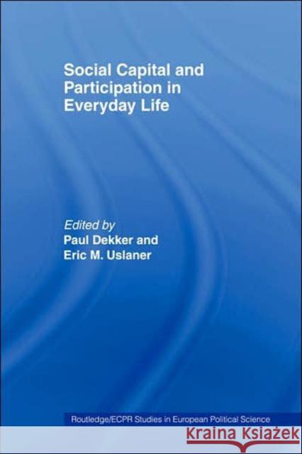 Social Capital and Participation in Everyday Life Paul Dekker Eric M. Uslaner 9780415232739 Routledge - książka