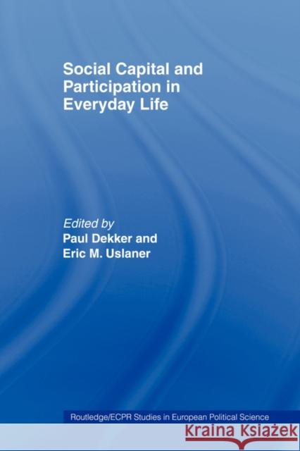 Social Capital and Participation in Everyday Life Paul Dekker Paul Dekker Eric M. Uslaner 9780415406628 Routledge - książka