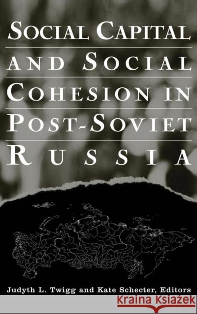 Social Capital and Social Cohesion in Post-Soviet Russia Judyth L. Twigg Kate S. Schecter 9780765612236 M.E. Sharpe - książka