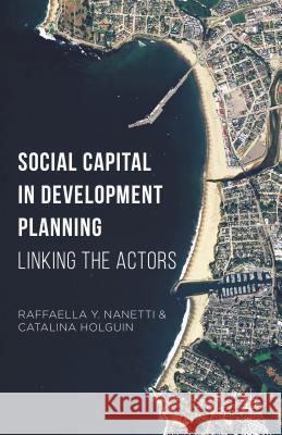 Social Capital in Development Planning: Linking the Actors Nanetti, Raffaella Y. 9781137478009 Palgrave MacMillan - książka