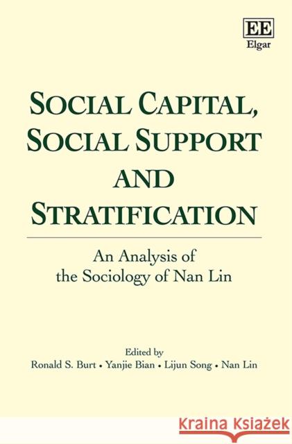 Social Capital, Social Support and Stratification: An Analysis of the Sociology of Nan Lin Ronald S. Burt Yanjie Bian Lijun Song 9781789907278 Edward Elgar Publishing Ltd - książka