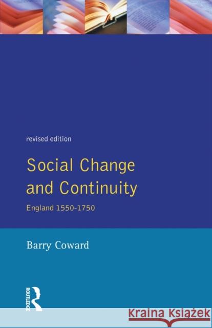 Social Change and Continuity: England 1550-1750 Coward, Barry 9780582294424 Taylor and Francis - książka