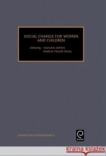 Social Change for Women and Children Vasilikie Demos, Marcia Texler Segal 9780762305339 Emerald Publishing Limited - książka