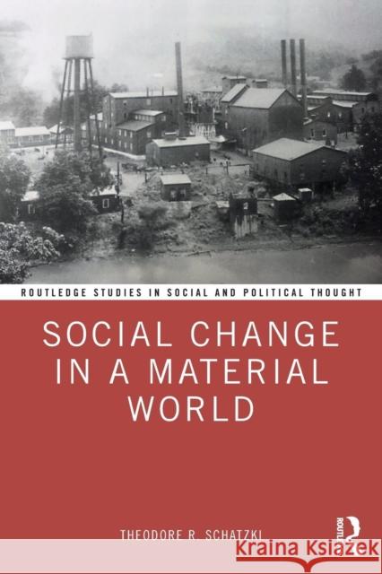 Social Change in a Material World Schatzki, Theodore R. 9780367144531 Routledge - książka