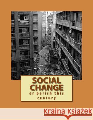 Social Change: or perish this century Wu, Pk 9781492150268 Createspace - książka