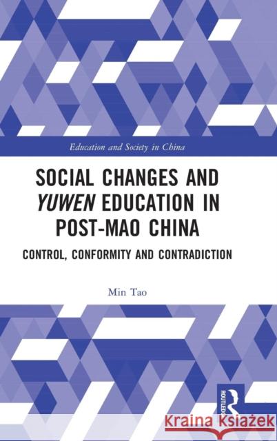 Social Changes and Yuwen Education in Post-Mao China: Control, Conformity and Contradiction Tao, Min 9781138339125 Routledge - książka