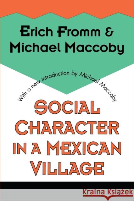 Social Character in a Mexican Village Erich Fromm Michael Maccoby 9781560008767 Transaction Publishers - książka