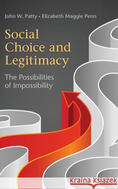 Social Choice and Legitimacy: The Possibilities of Impossibility Patty, John W. 9780521191012 CAMBRIDGE UNIVERSITY PRESS - książka