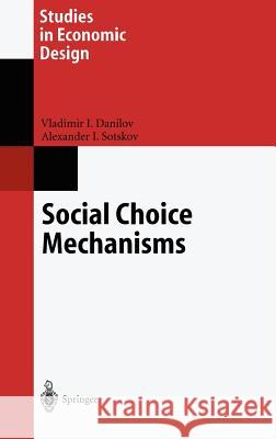 Social Choice Mechanisms Igor A. Chueshov V. I. Danilov Alexander I. Sotskov 9783540431053 Springer - książka