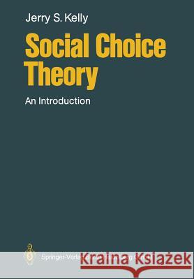 Social Choice Theory: An Introduction Kelly, Jerry S. 9783662099278 Springer - książka