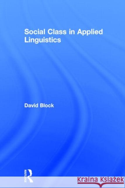 Social Class in Applied Linguistics David Block 9780415548175 Routledge - książka