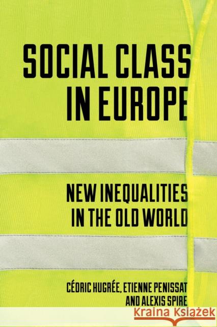 Social Class in Europe: New Inequalities in the Old World Penissat, Etienne 9781788736282 Verso - książka