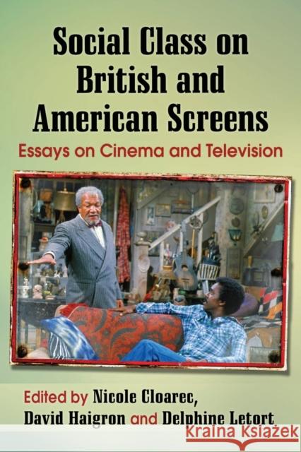 Social Class on British and American Screens: Essays on Cinema and Television Nicole Cloarec David Haigron Delphine Letort 9781476662343 McFarland & Company - książka