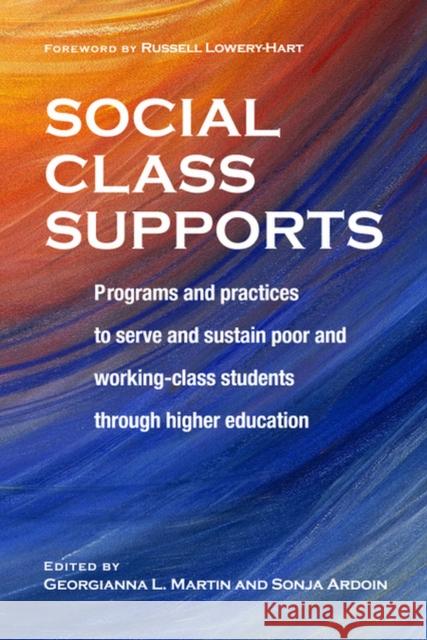 Social Class Supports: Programs and Practices to Serve and Sustain Poor and Working-Class Students Through Higher Education Martin, Georgianna 9781642671209 Stylus Publishing (VA) - książka