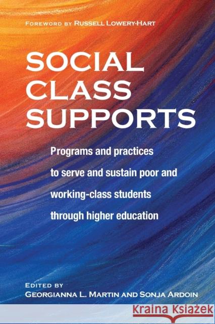 Social Class Supports: Programs and Practices to Serve and Sustain Poor and Working-Class Students Through Higher Education Martin, Georgianna 9781642671216 Stylus Publishing (VA) - książka