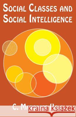Social Classes and Social Intelligence C. Margaret Hall 9781539328469 Createspace Independent Publishing Platform - książka