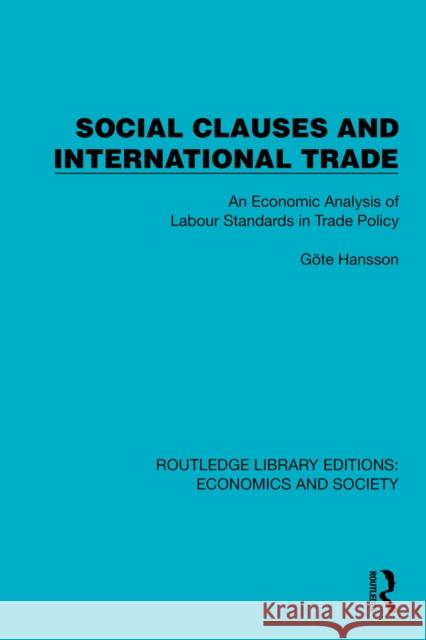 Social Clauses and International Trade: An Economic Analysis of Labour Standards in Trade Policy Gote Hansson 9781041156215 Routledge - książka
