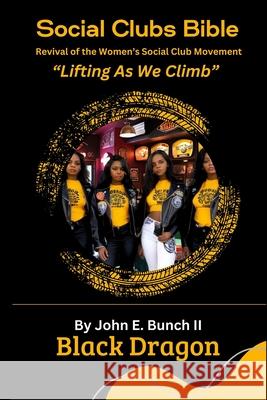 Social Clubs Bible: Revival of the Women's Social Clubs Movement Lifting As We Climb Christin Chapman John Edward, II Bunch 9780997432275 Bunch Publishing - książka