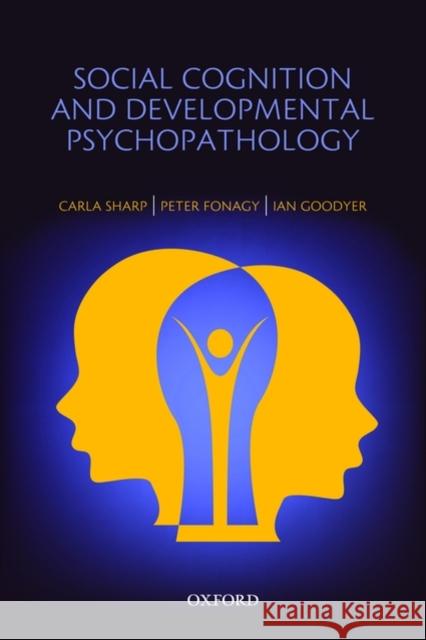 Social Cognition and Developmental Psychopathology Carla Sharp Peter Fonagy Ian Goodyer 9780198569183 Oxford University Press, USA - książka