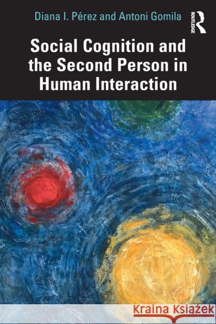 Social Cognition and the Second Person in Human Interaction P Antoni Gomila 9780367678579 Routledge - książka