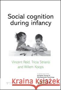 Social Cognition During Infancy: A Special Issue of the European Journal of Developmental Psychology Reid, Vincent 9781841698328 Psychology Press - książka