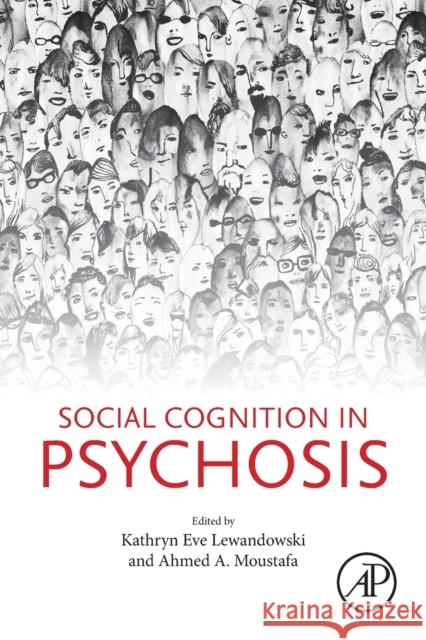 Social Cognition in Psychosis Eve Lewandowski Ahmed A. Moustafa 9780128153154 Academic Press - książka