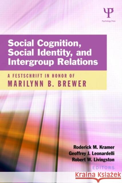 Social Cognition, Social Identity, and Intergroup Relations: A Festschrift in Honor of Marilynn B. Brewer Kramer, Roderick M. 9781848729353 Psychology Press - książka