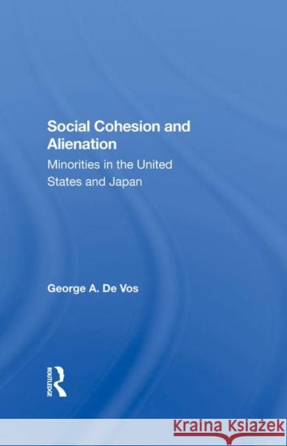 Social Cohesion and Alienation: Minorities in the United States and Japan De Vos, George 9780367287498 Taylor and Francis - książka