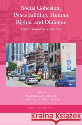Social Cohesion, Peacebuilding, Human Rights, and Dialogue: Global Interreligious Perspectives Paul Hedges Abdullah Saeed                           Nursheila Muez 9789004728288 Brill - książka