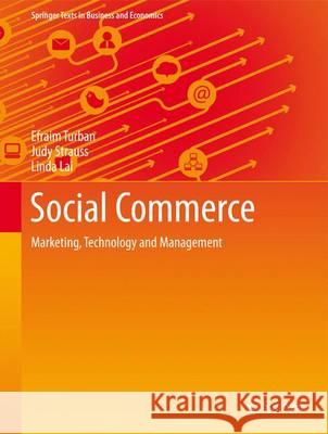 Social Commerce: Marketing, Technology and Management Turban, Efraim 9783319170275 Springer - książka