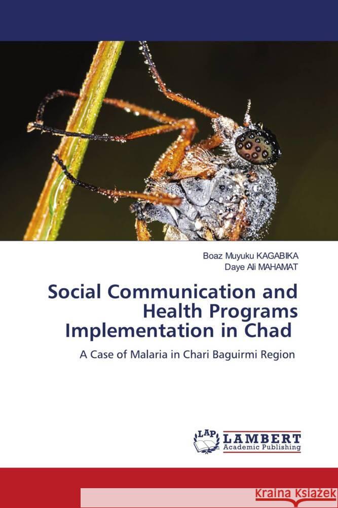 Social Communication and Health Programs Implementation in Chad KAGABIKA, Boaz Muyuku, MAHAMAT, Daye Ali 9786206148944 LAP Lambert Academic Publishing - książka