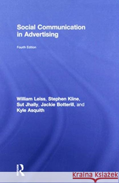 Social Communication in Advertising: Consumption in the Mediated Marketplace Leiss, William 9781138094550 Routledge - książka