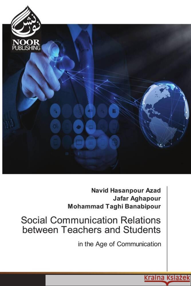 Social Communication Relations between Teachers and Students Azad, Navid Hasanpour, Aghapour, Jafar, Banabipour, Mohammad Taghi 9786204724249 Noor Publishing - książka